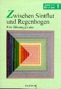 Akzente Religion, Bd.1, Zwischen Sintflut und Regenbogen, Einführungskurs: Einführungskurs. Arbeitsbuch Religion-Sekundarstufe II