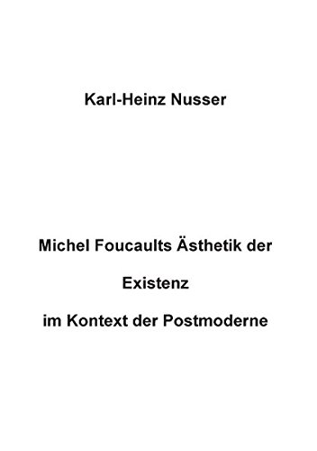 Michel Foucaults Ästhetik der Existenz im Kontext der Postmoderne