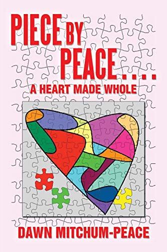 Piece by Peace . . . A Heart Made Whole