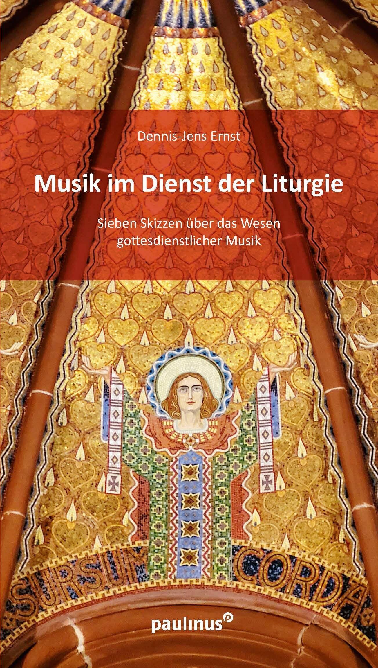 Ernst, Dennis-Jens: Die Musik im Dienst der Liturgie