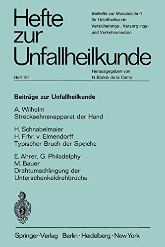 Beiträge zur Unfallheilkunde: Strecksehnenapparat der Hand. Typischer Bruch der Speiche. Drahtumschlingung der Unterschenkeldrehbrüche (Hefte zur Zeitschrift Der Unfallchirurg, 101, Band 101)
