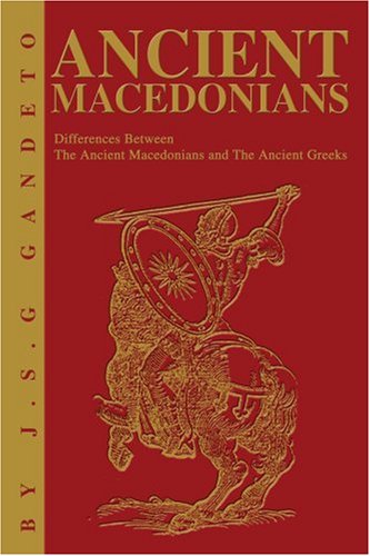 Ancient Macedonians: Differences Between The Ancient Macedonians and The Ancient Greeks