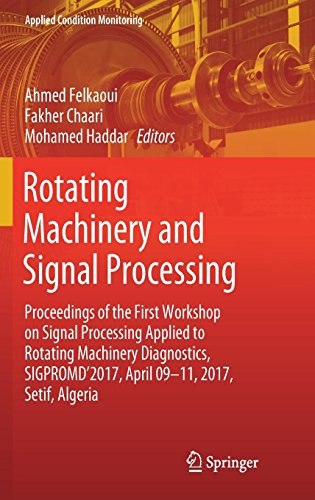 Rotating Machinery and Signal Processing: Proceedings of the First Workshop on Signal Processing Applied to Rotating Machinery Diagnostics, ... (Applied Condition Monitoring, Band 12)