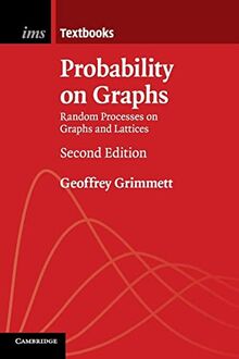 Probability on Graphs: Random Processes on Graphs and Lattices (Institute of Mathematical Statistics Textbooks, Band 8)