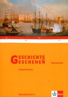 Geschichte und Geschehen - Sekundarstufe II. Ausgabe für Baden-Württemberg: Geschichte und Geschehen. Zentralabitur: Imperialismus: Expansion im Industriezeitalter. Themenheft