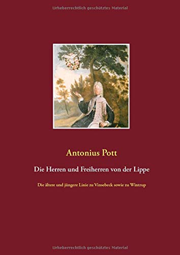 Die Herren und Freiherren von der Lippe: Die ältere und jüngere Linie zu Vinsebeck sowie zu Wintrup