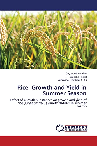 Rice: Growth and Yield in Summer Season: Effect of Growth Substances on growth and yield of rice (Oryza sativa L.) variety NAUR-1 in summer season
