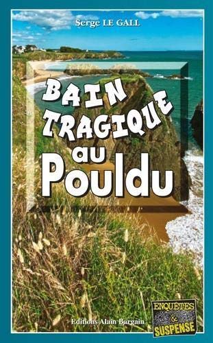 Bain Tragique Au Pouldu (enquêtes Et Suspense)