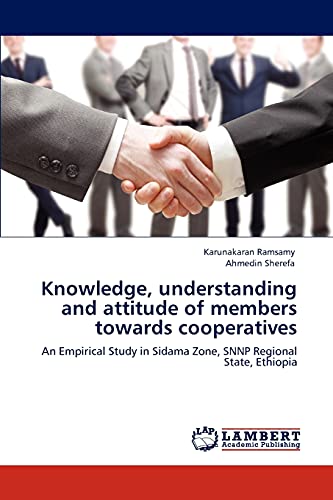 Knowledge, understanding and attitude of members towards cooperatives: An Empirical Study in Sidama Zone, SNNP Regional State, Ethiopia