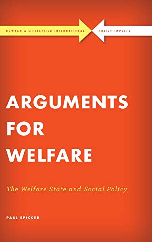 Arguments for Welfare: The Welfare State and Social Policy (Rowman & Littlefield International Policy Impacts)