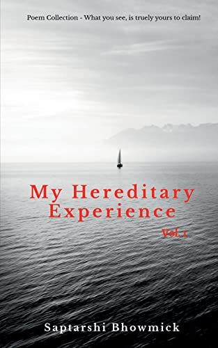 My Hereditary Experience Vol. 1: Poem Collection - What You See, is truely yours' to claim!