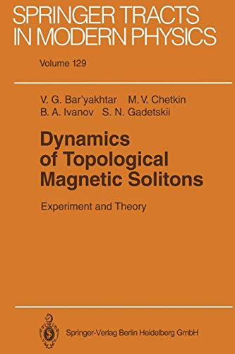 Dynamics of Topological Magnetic Solitons: Experiment and Theory (Springer Tracts in Modern Physics, 129, Band 129)