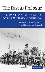 The Past as Prologue: The Importance of History to the Military Profession