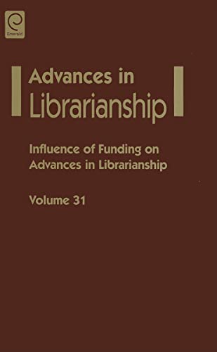 Influence of funding on advances in librarianship (Advances in Librarianship, 31, Band 31)