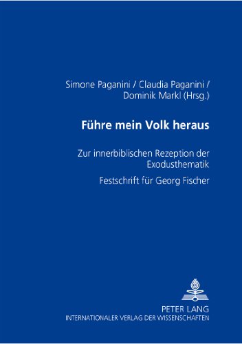 Führe mein Volk heraus. Zur innerbiblischen Rezeption der Exodusthematik. Festschrift für Georg Fischer