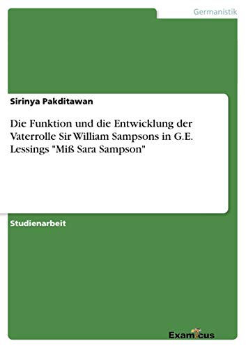 Die Funktion und die Entwicklung der Vaterrolle Sir William Sampsons in G.E. Lessings Miß Sara Sampson