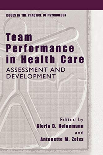 Team Performance in Health Care: Assessment and Development (Issues in the Practice of Psychology)