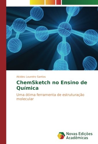 ChemSketch no Ensino de Química: Uma ótima ferramenta de estruturação molecular