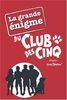 LA GRANDE ENIGME DU CLUB DES CINQ. Un roman interactif