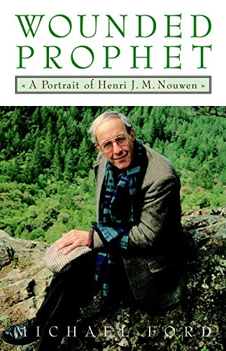 Wounded Prophet: A Portrait of Henri J. M. Nouwen