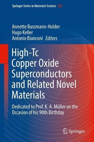High-Tc Copper Oxide Superconductors and Related Novel Materials: Dedicated to Prof. K. A. Müller on the Occasion of his 90th Birthday (Springer Series in Materials Science)