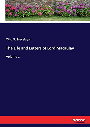 The Life and Letters of Lord Macaulay: Volume 1