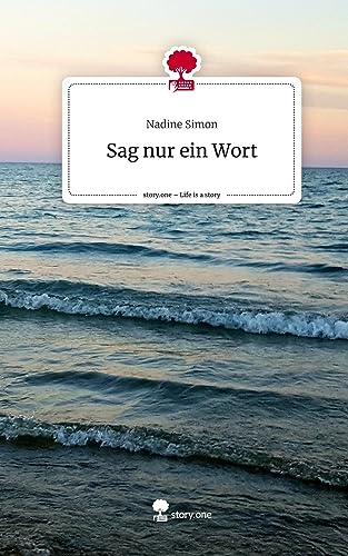 Sag nur ein Wort. Life is a Story - story.one