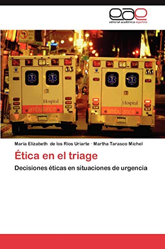 Ética en el triage: Decisiones éticas en situaciones de urgencia