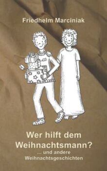 Wer hilft dem Weihnachtsmann?: ... und andere Weihnachtsgeschichten