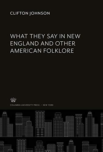 What They Say in New England and Other American Folklore