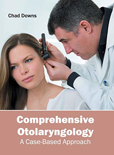 Comprehensive Otolaryngology: A Case-Based Approach