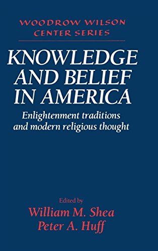 Knowledge and Belief in America: Enlightenment Traditions and Modern Religious Thought (Woodrow Wilson Center Press)