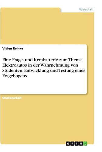 Eine Frage- und Itembatterie zum Thema Elektroautos in der Wahrnehmung von Studenten. Entwicklung und Testung eines Fragebogens