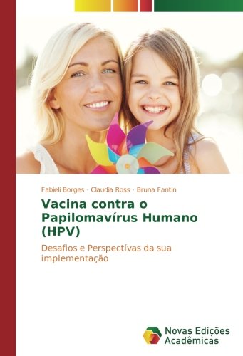 Vacina contra o Papilomavírus Humano (HPV): Desafios e Perspectívas da sua implementação