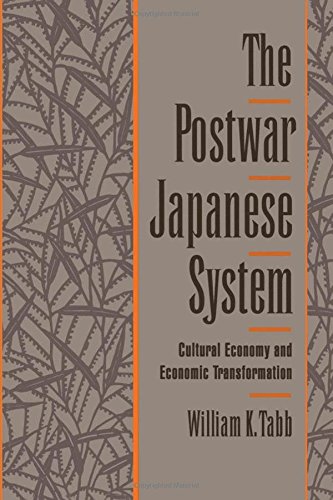The Postwar Japanese System: Cultural Economy and Economic Transformation
