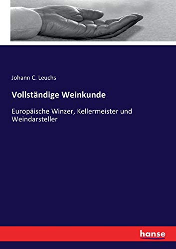 Vollständige Weinkunde: Europäische Winzer, Kellermeister und Weindarsteller