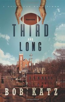 Third and Long: A Novel for Hard Times