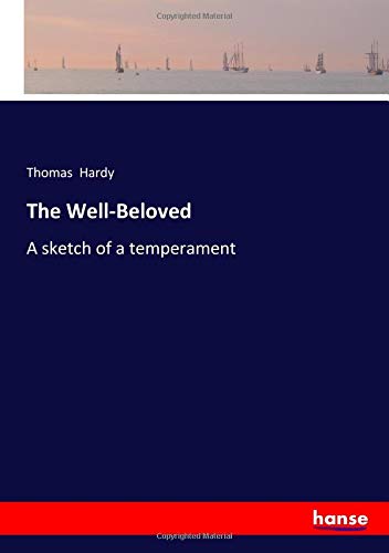 The Well-Beloved: A sketch of a temperament