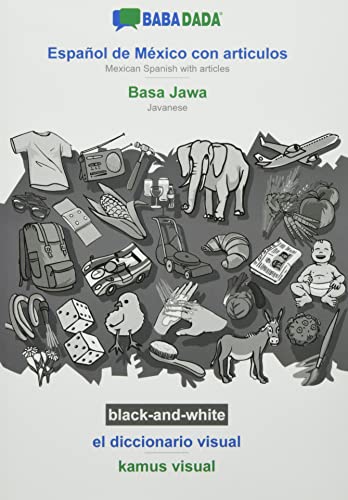 BABADADA black-and-white, Español de México con articulos - Basa Jawa, el diccionario visual - kamus visual: Mexican Spanish with articles - Javanese, visual dictionary