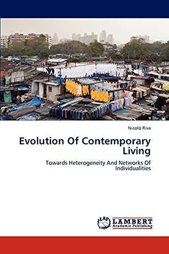 Evolution Of Contemporary Living: Towards Heterogeneity And Networks Of Individualities