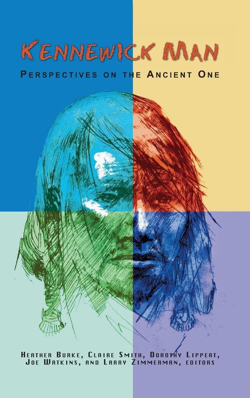 Kennewick Man: Perspectives on the Ancient One (Archaeology and Indigenous Peoples)