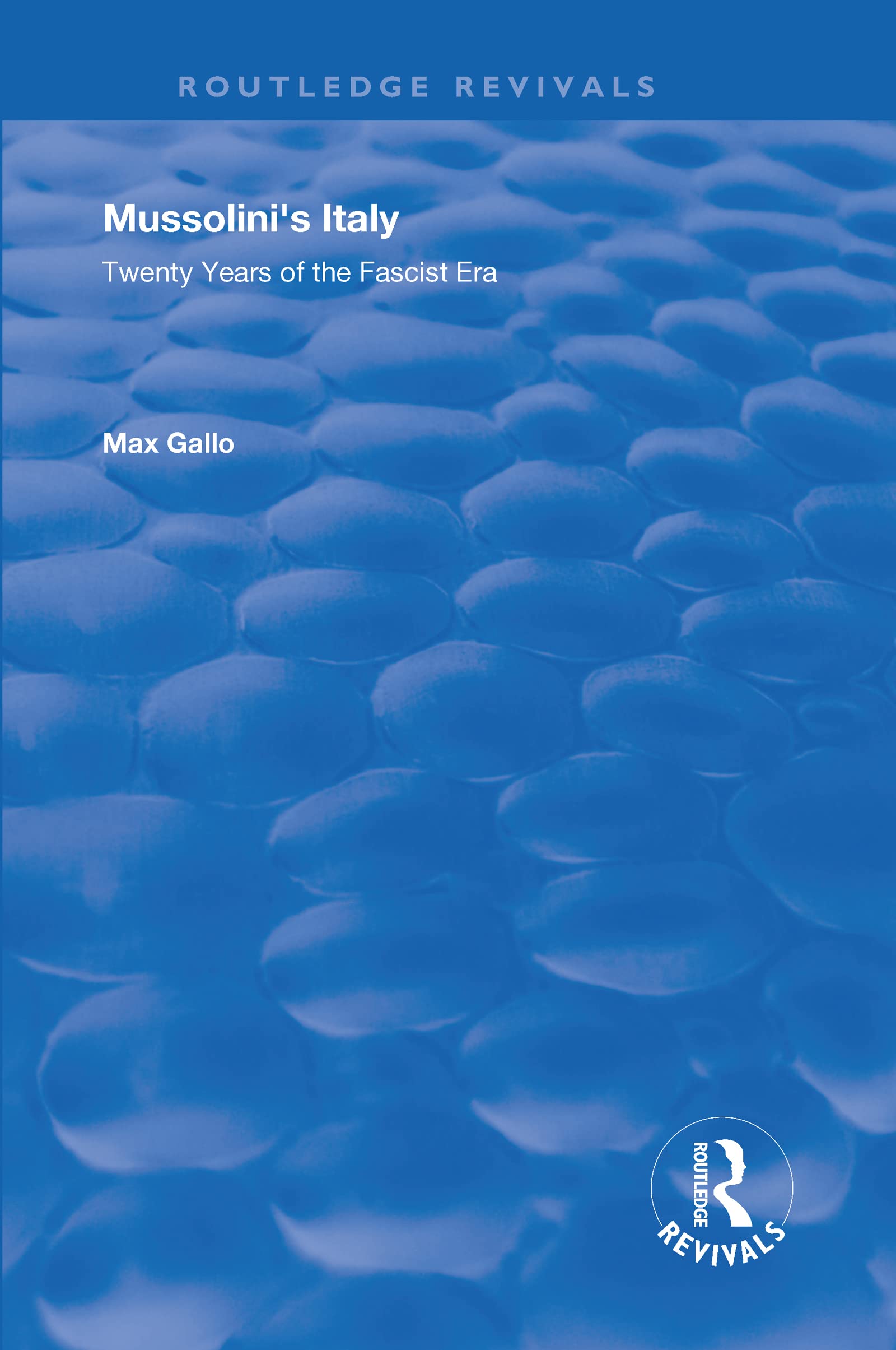 Mussolini's Italy: Twenty Years of the Fascist Era (Routledge Revivals)