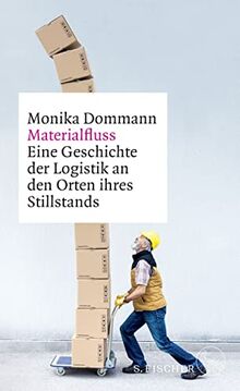 Materialfluss: Eine Geschichte der Logistik an den Orten ihres Stillstands