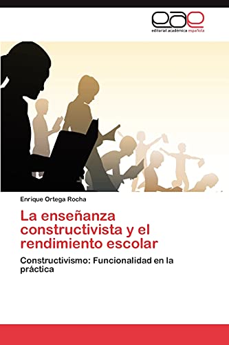 La enseñanza constructivista y el rendimiento escolar: Constructivismo: Funcionalidad en la práctica