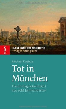 Tot in München: Friedhofsgeschichte(n) aus acht Jahrhunderten