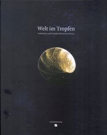 Welt im Tropfen: Gedächtnis und Gedankenformen im Wasser