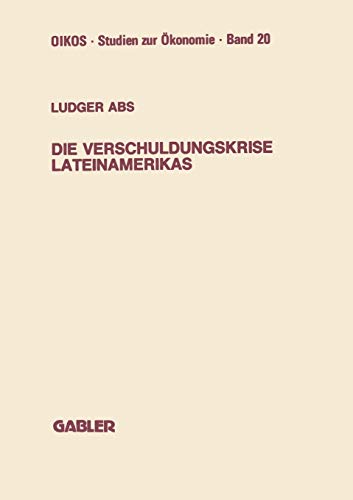 Die Verschuldungskrise Lateinamerikas (German Edition) (Oikos Studien zur Ökonomie)