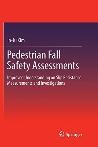 Pedestrian Fall Safety Assessments: Improved Understanding on Slip Resistance Measurements and Investigations