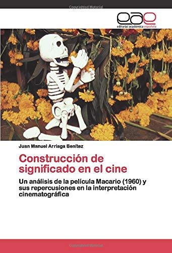 Construcción de significado en el cine: Un análisis de la película Macario (1960) y sus repercusiones en la interpretación cinematográfica