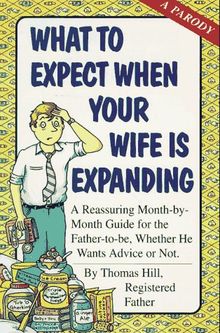 What to Expect When Your Wife Is Expanding